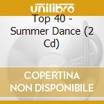 Top 40 - Summer Dance (2 Cd) cd