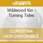 Wildwood Kin - Turning Tides cd