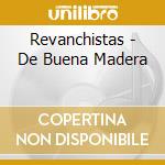Revanchistas - De Buena Madera cd