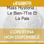 Mass Hysteria - Le Bien-?Tre Et La Paix cd