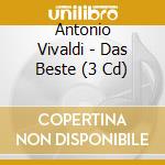 Antonio Vivaldi - Das Beste (3 Cd) cd musicale di Antonio Vivaldi