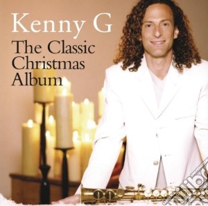 Kenny G - The Classic Christmas Album cd musicale di Kenny G