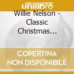 Willie Nelson - Classic Christmas Album cd musicale di Willie Nelson