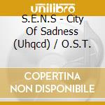 S.E.N.S - City Of Sadness (Uhqcd) / O.S.T. cd