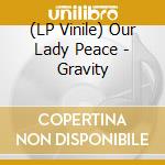 (LP Vinile) Our Lady Peace - Gravity lp vinile di Our Lady Peace