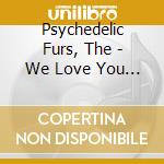 Psychedelic Furs, The - We Love You / Sister Europe (7') cd
