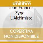 Jean-Francois Zygel - L'Alchimiste cd