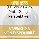 (LP Vinile) Alex Mofa Gang - Perspektiven lp vinile di Alex Mofa Gang