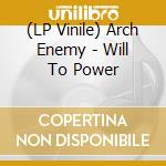 (LP Vinile) Arch Enemy - Will To Power lp vinile di Arch Enemy