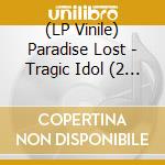 (LP Vinile) Paradise Lost - Tragic Idol (2 Lp) lp vinile di Paradise Lost