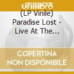 (LP Vinile) Paradise Lost - Live At The Roundhouse (2 Lp) lp vinile di Paradise Lost