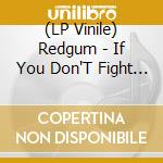 (LP Vinile) Redgum - If You Don'T Fight You Lose vinile