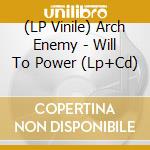 (LP Vinile) Arch Enemy - Will To Power (Lp+Cd) vinile