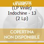 (LP Vinile) Indochine - 13 (2 Lp) lp vinile di Indochine