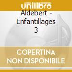 Aldebert - Enfantillages 3 cd