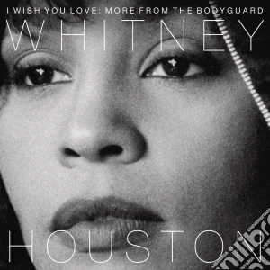 Whitney Houston - I Wish You Love: More From The Bodyguard (2 Cd) cd musicale di Whitney Houston
