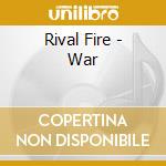 Rival Fire - War cd