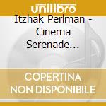 Itzhak Perlman - Cinema Serenade (Uhqcd) cd musicale di Itzhak Perlman