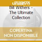 Bill Withers - The Ultimate Collection cd