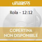 Rola - 12:12 cd