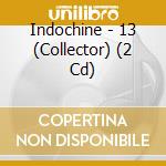 Indochine - 13 (Collector) (2 Cd) cd musicale di Indochine