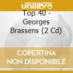Top 40 - Georges Brassens (2 Cd) cd