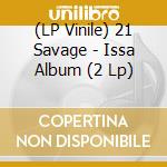 (LP Vinile) 21 Savage - Issa Album (2 Lp)