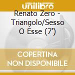 Renato Zero - Triangolo/Sesso O Esse (7') cd