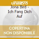 Jona Bird - Ich Fang Dich Auf cd