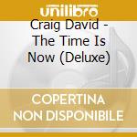 Craig David - The Time Is Now (Deluxe) cd