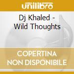 Dj Khaled - Wild Thoughts cd