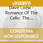 Dave Loew - Romance Of The Cello: The Ultimate Cello Album cd