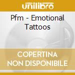 Pfm - Emotional Tattoos cd