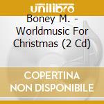 Boney M. - Worldmusic For Christmas (2 Cd) cd musicale di Boney M.