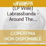 (LP Vinile) Labrassbanda - Around The World-Live vinile