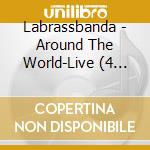 Labrassbanda - Around The World-Live (4 Cd) cd musicale di Labrassbanda