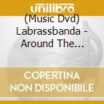 (Music Dvd) Labrassbanda - Around The World-Live cd