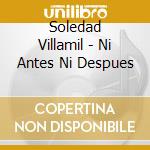 Soledad Villamil - Ni Antes Ni Despues cd musicale di Soledad Villamil