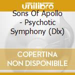 Sons Of Apollo - Psychotic Symphony (Dlx) cd musicale di Sons Of Apollo