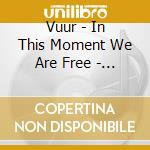 Vuur - In This Moment We Are Free - Cities