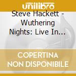 Steve Hackett - Wuthering Nights: Live In Birmingham cd musicale di Steve Hackett