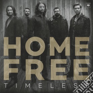 Home Free - Timeless cd musicale di Home Free