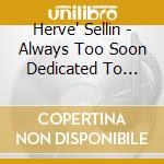 Herve' Sellin - Always Too Soon Dedicated To Phil Woods cd