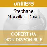 Stephane Moraille - Daiva cd