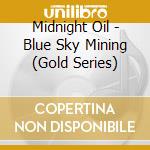 Midnight Oil - Blue Sky Mining (Gold Series) cd