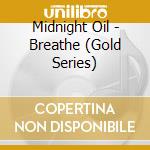 Midnight Oil - Breathe (Gold Series) cd