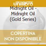 Midnight Oil - Midnight Oil (Gold Series) cd