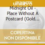 Midnight Oil - Place Without A Postcard (Gold Series) cd
