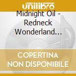 Midnight Oil - Redneck Wonderland (Gold Series) cd