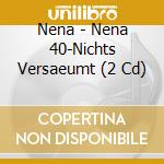 Nena - Nena 40-Nichts Versaeumt (2 Cd) cd